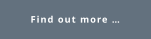 Find out more …